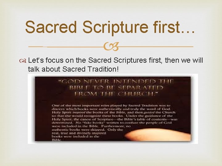 Sacred Scripture first… Let’s focus on the Sacred Scriptures first, then we will talk