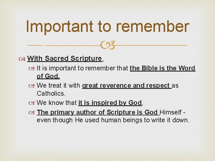 Important to remember With Sacred Scripture, It is important to remember that the Bible