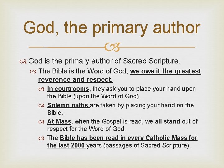 God, the primary author God is the primary author of Sacred Scripture. The Bible