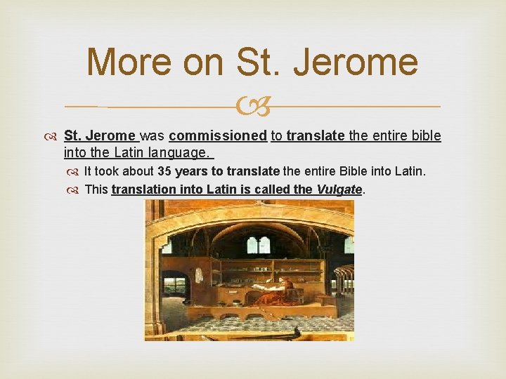 More on St. Jerome was commissioned to translate the entire bible into the Latin