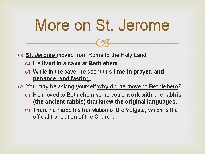 More on St. Jerome moved from Rome to the Holy Land. He lived in