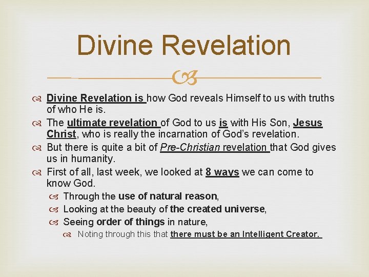 Divine Revelation is how God reveals Himself to us with truths of who He