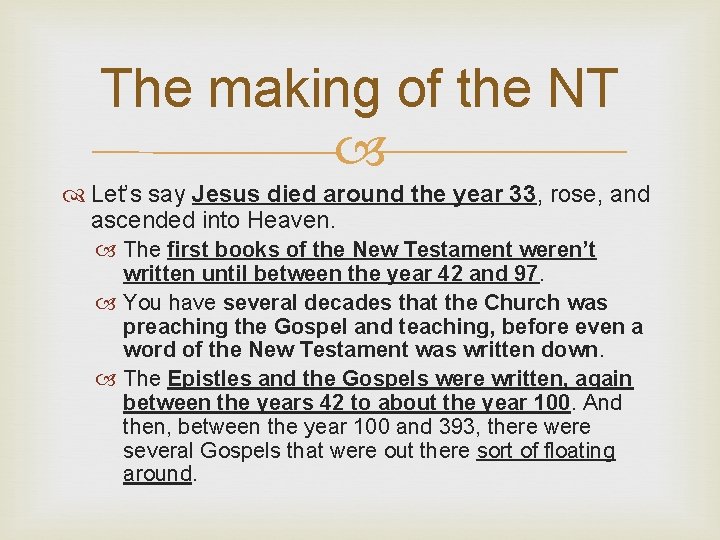 The making of the NT Let’s say Jesus died around the year 33, rose,