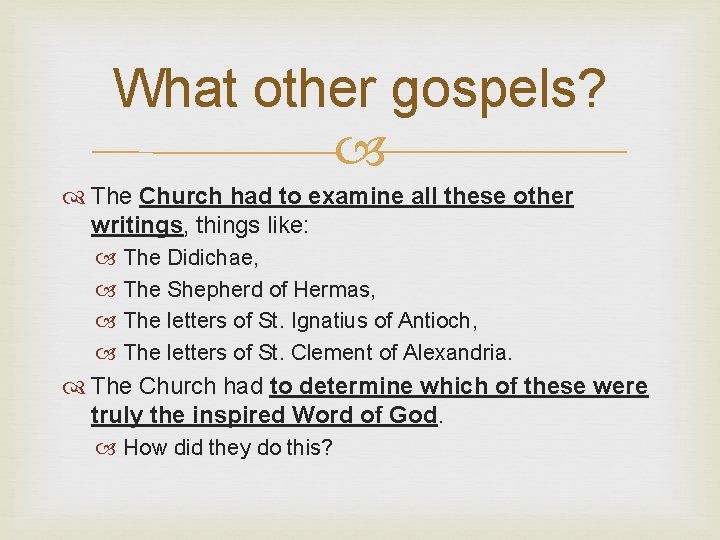What other gospels? The Church had to examine all these other writings, things like: