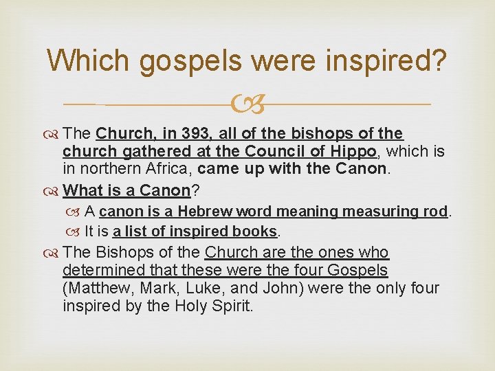 Which gospels were inspired? The Church, in 393, all of the bishops of the