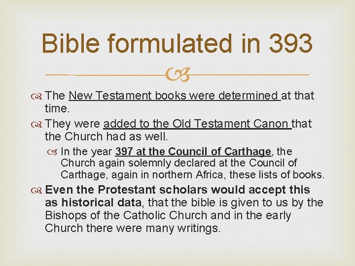 Bible formulated in 393 The New Testament books were determined at that time. They