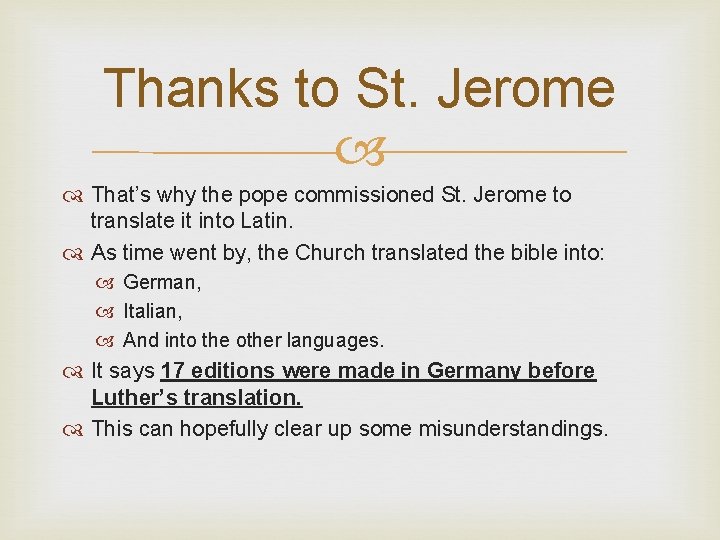 Thanks to St. Jerome That’s why the pope commissioned St. Jerome to translate it