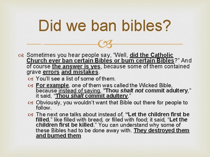 Did we ban bibles? Sometimes you hear people say, “Well, did the Catholic Church