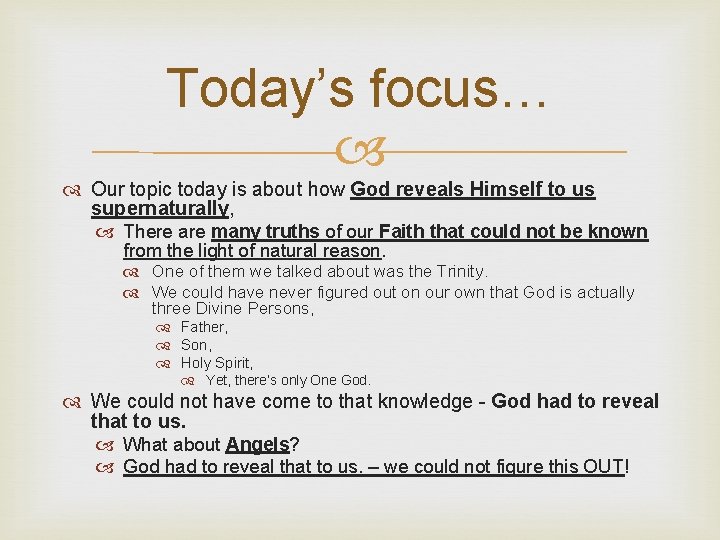 Today’s focus… Our topic today is about how God reveals Himself to us supernaturally,