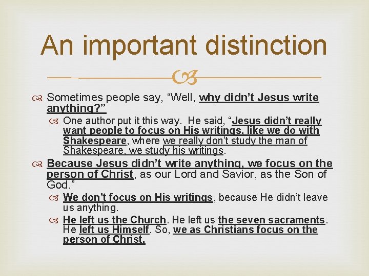 An important distinction Sometimes people say, “Well, why didn’t Jesus write anything? ” One