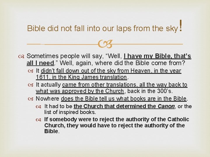 Bible did not fall into our laps from the sky ! Sometimes people will