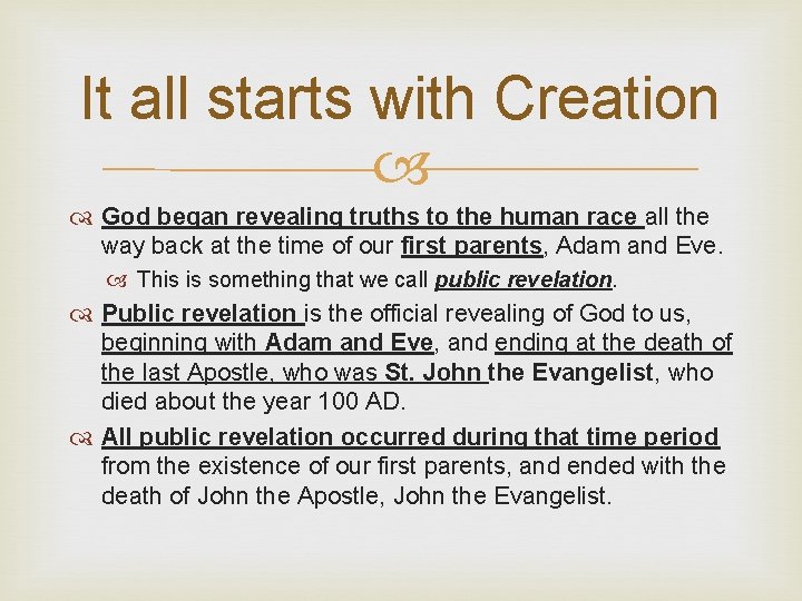 It all starts with Creation God began revealing truths to the human race all