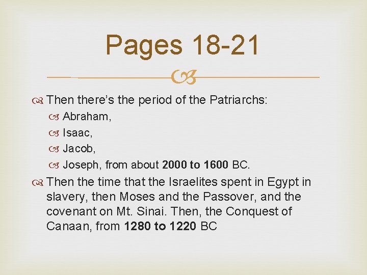 Pages 18 -21 Then there’s the period of the Patriarchs: Abraham, Isaac, Jacob, Joseph,