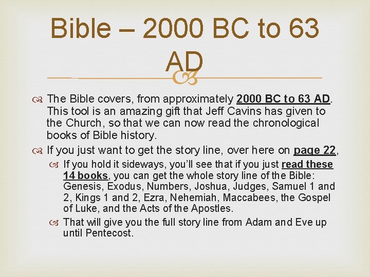 Bible – 2000 BC to 63 AD The Bible covers, from approximately 2000 BC