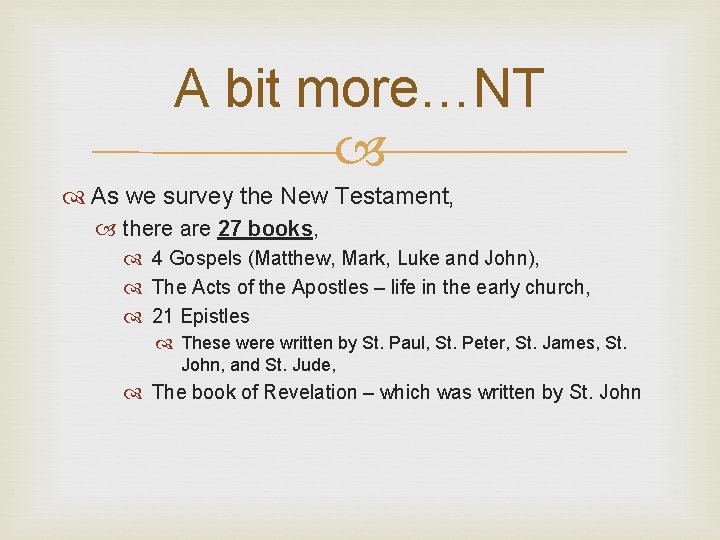A bit more…NT As we survey the New Testament, there are 27 books, 4