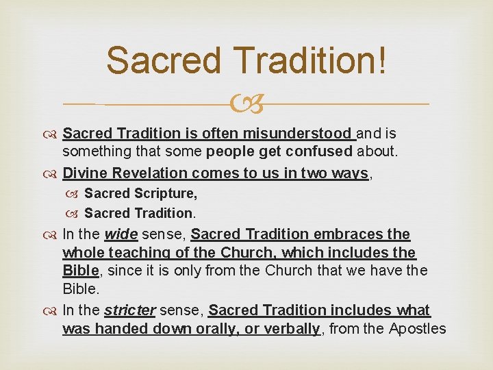 Sacred Tradition! Sacred Tradition is often misunderstood and is something that some people get