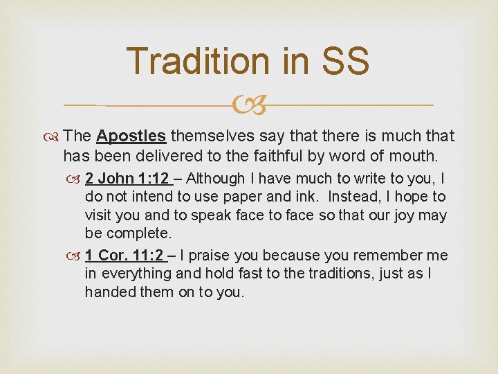 Tradition in SS The Apostles themselves say that there is much that has been