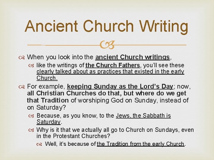 Ancient Church Writing When you look into the ancient Church writings, like the writings