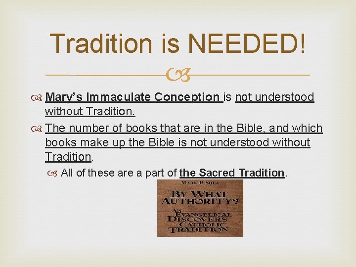 Tradition is NEEDED! Mary’s Immaculate Conception is not understood without Tradition. The number of