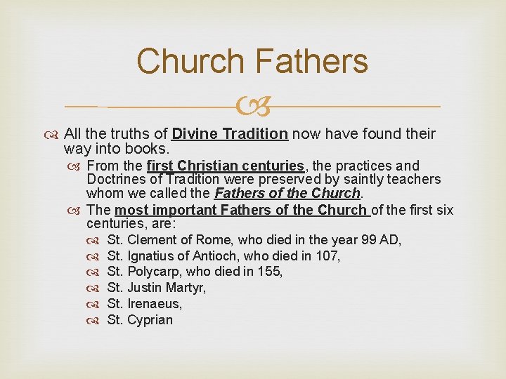 Church Fathers All the truths of Divine Tradition now have found their way into