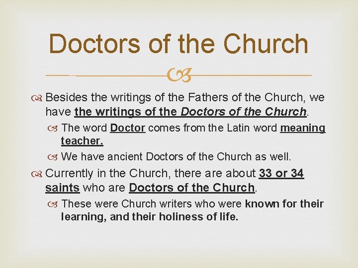 Doctors of the Church Besides the writings of the Fathers of the Church, we