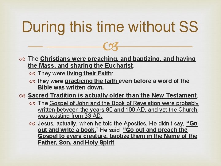 During this time without SS The Christians were preaching, and baptizing, and having the