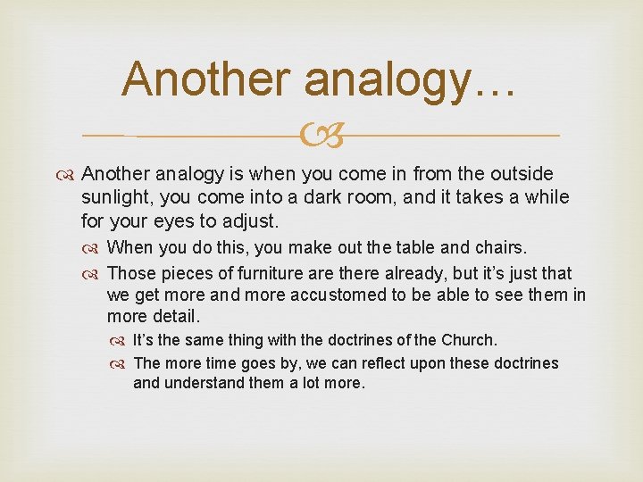 Another analogy… Another analogy is when you come in from the outside sunlight, you