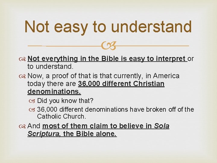 Not easy to understand Not everything in the Bible is easy to interpret or