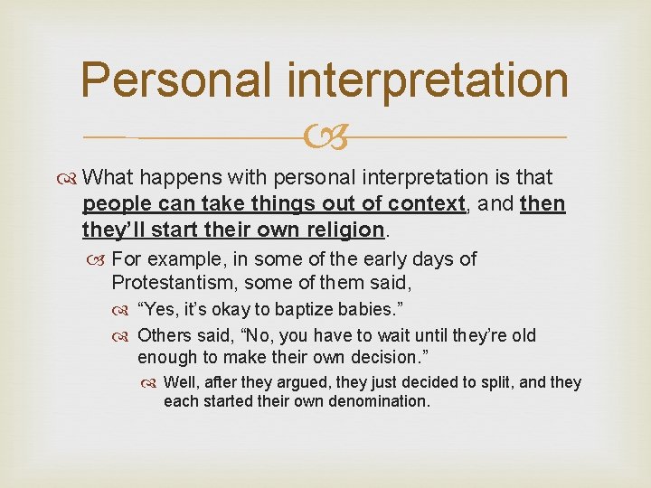 Personal interpretation What happens with personal interpretation is that people can take things out