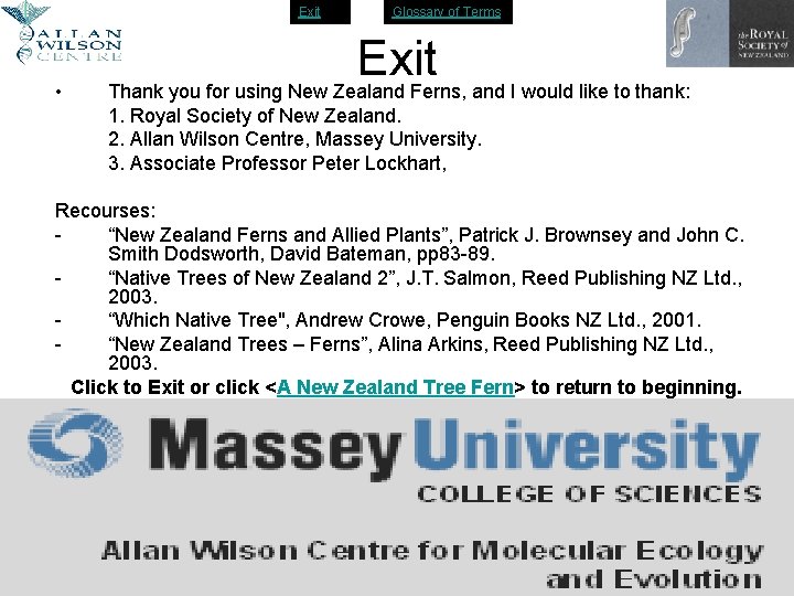 Exit • Glossary of Terms Exit Thank you for using New Zealand Ferns, and