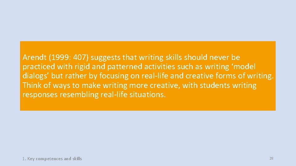 Arendt (1999: 407) suggests that writing skills should never be practiced with rigid and Arendt (1999: 407) suggests that writing skills should never be practiced with rigid and