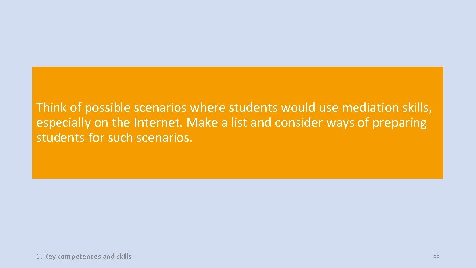 Think of possible scenarios where students would use mediation skills, especially on the Internet. Think of possible scenarios where students would use mediation skills, especially on the Internet.