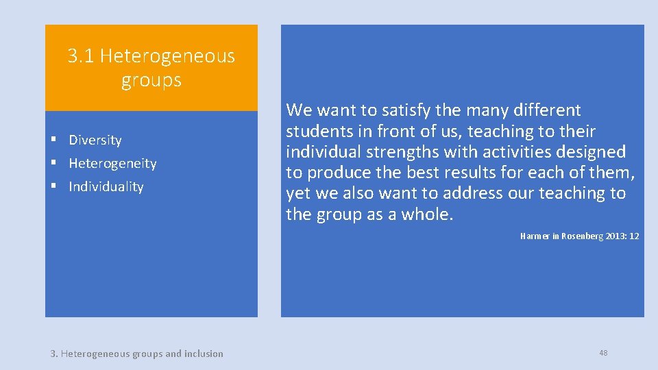 3. 1 Heterogeneous groups § Diversity § Heterogeneity § Individuality We want to satisfy 3. 1 Heterogeneous groups § Diversity § Heterogeneity § Individuality We want to satisfy