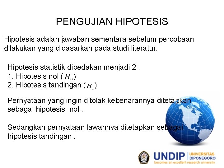 PENGUJIAN HIPOTESIS Hipotesis adalah jawaban sementara sebelum percobaan dilakukan yang didasarkan pada studi literatur.