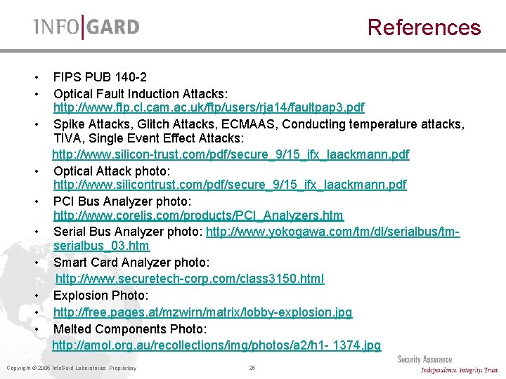 References • • • FIPS PUB 140 -2 Optical Fault Induction Attacks: http: //www. References • • • FIPS PUB 140 -2 Optical Fault Induction Attacks: http: //www.
