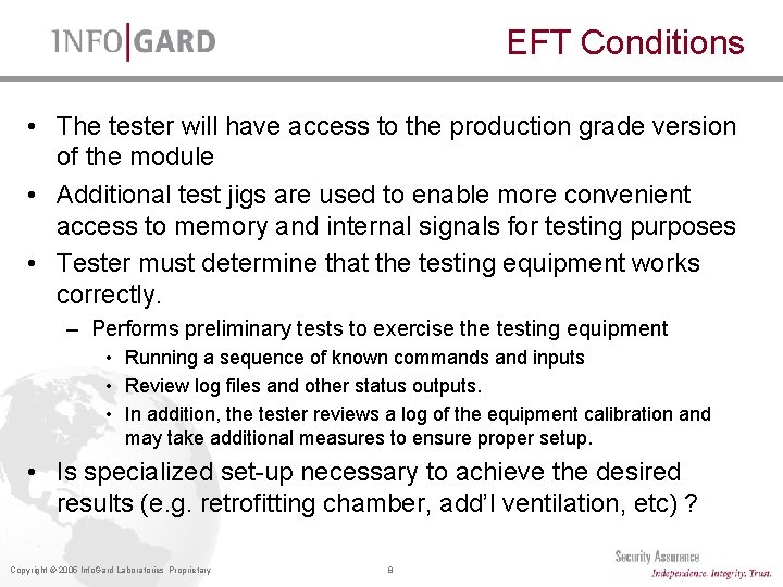 EFT Conditions • The tester will have access to the production grade version of EFT Conditions • The tester will have access to the production grade version of