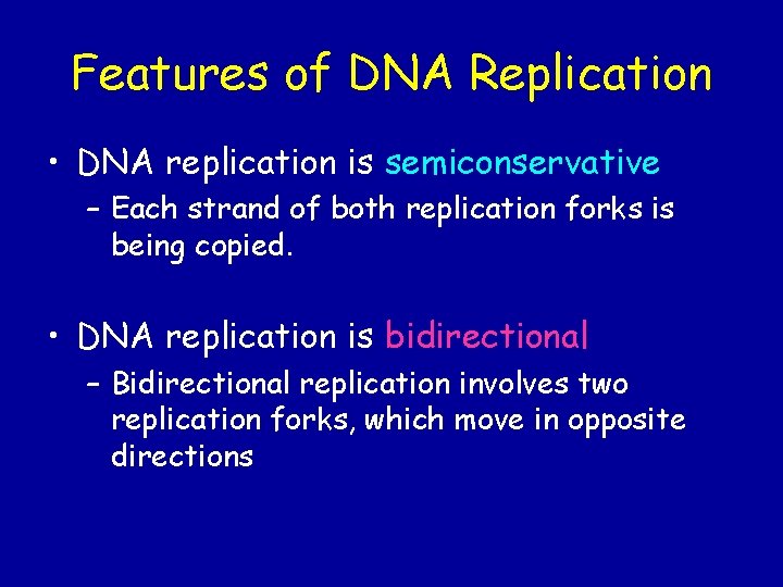Features of DNA Replication • DNA replication is semiconservative – Each strand of both Features of DNA Replication • DNA replication is semiconservative – Each strand of both