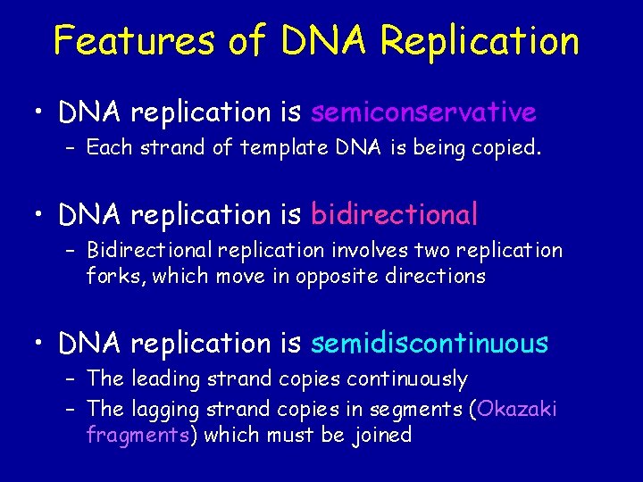 Features of DNA Replication • DNA replication is semiconservative – Each strand of template Features of DNA Replication • DNA replication is semiconservative – Each strand of template