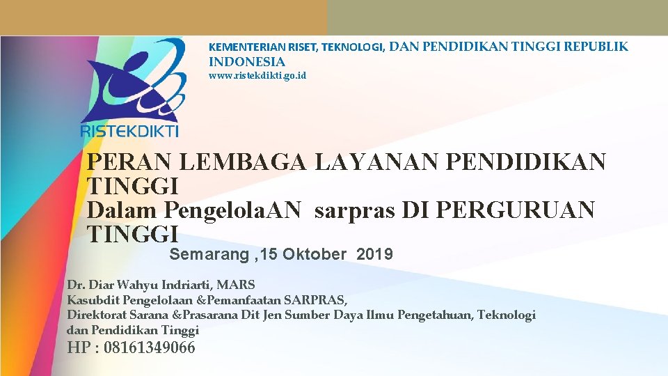 KEMENTERIAN RISET, TEKNOLOGI, DAN PENDIDIKAN TINGGI REPUBLIK INDONESIA www. ristekdikti. go. id PERAN LEMBAGA