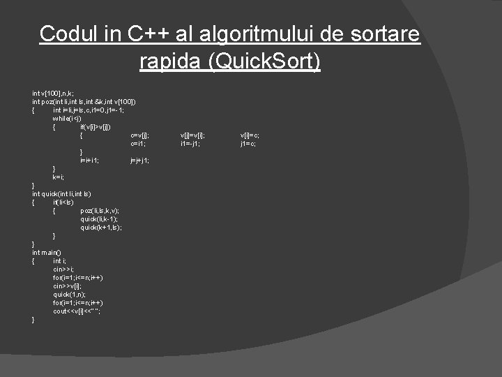 Codul in C++ al algoritmului de sortare rapida (Quick. Sort) int v[100], n, k;