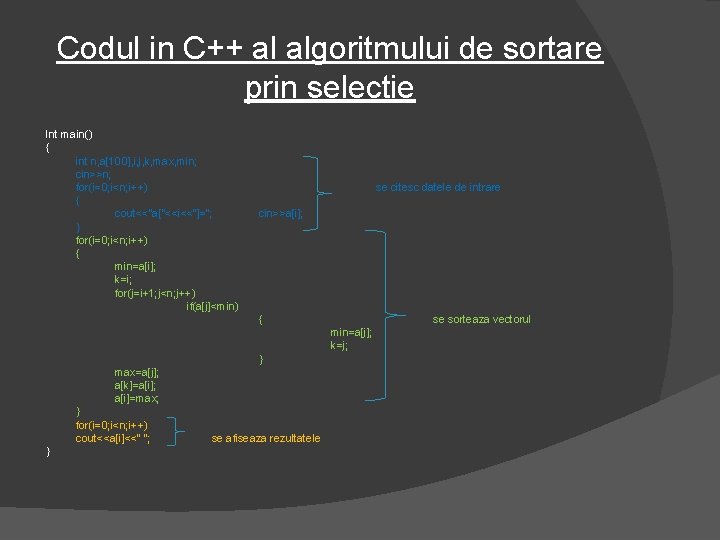 Codul in C++ al algoritmului de sortare prin selectie Int main() { int n,