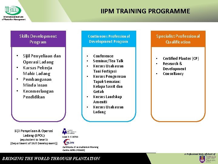 IIPM TRAINING PROGRAMME Skills Development Program • • Continuous Professional Development Program Sijil Penyeliaan