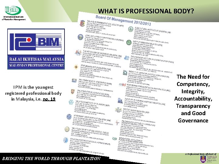 WHAT IS PROFESSIONAL BODY? IIPM is the youngest registered professional body in Malaysia, i.