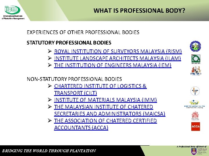 WHAT IS PROFESSIONAL BODY? EXPERIENCES OF OTHER PROFESSIONAL BODIES STATUTORY PROFESSIONAL BODIES ROYAL INSTITUTION