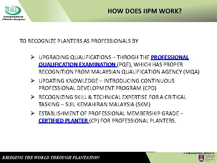 HOW DOES IIPM WORK? TO RECOGNIZE PLANTERS AS PROFESSIONALS BY UPGRADING QUALIFICATIONS – THROGH