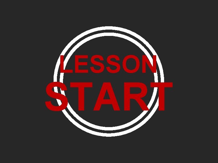 LESSON START 