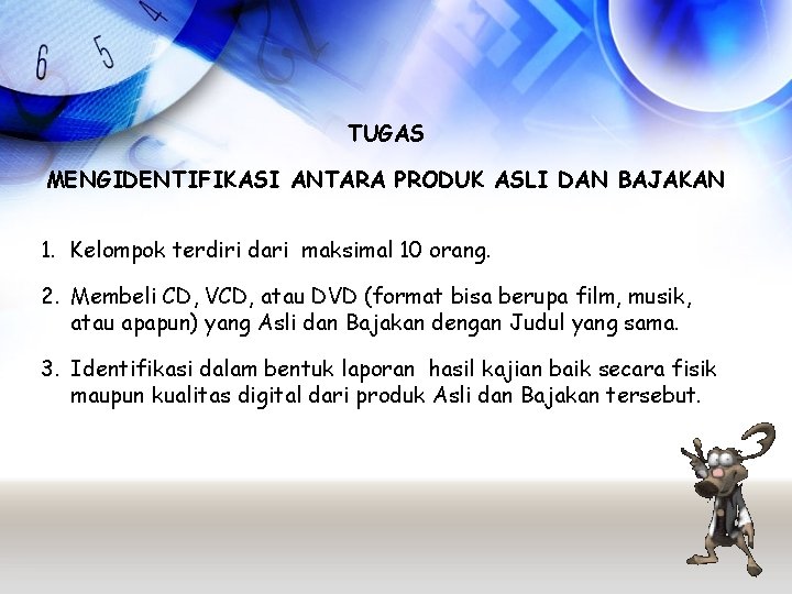 TUGAS MENGIDENTIFIKASI ANTARA PRODUK ASLI DAN BAJAKAN 1. Kelompok terdiri dari maksimal 10 orang.