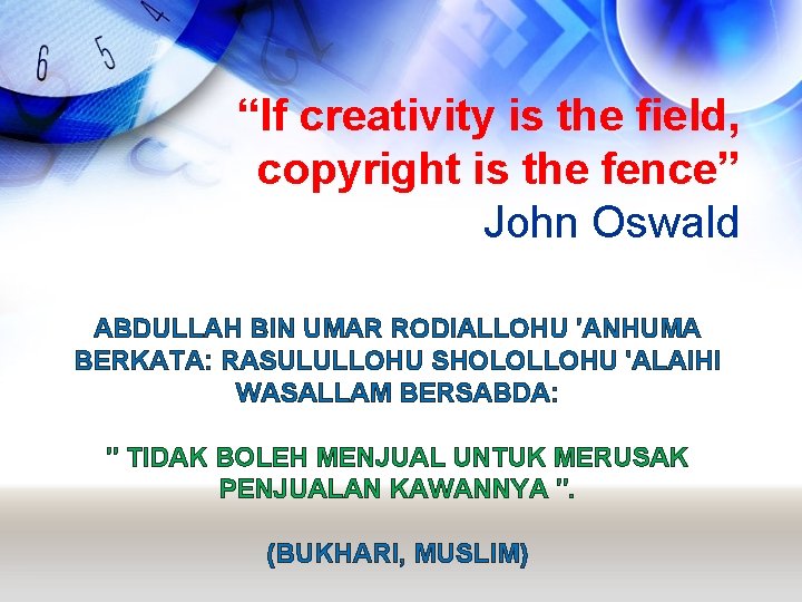 “If creativity is the field, copyright is the fence” John Oswald ABDULLAH BIN UMAR