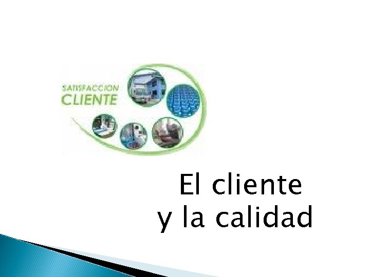 El cliente y la calidad 