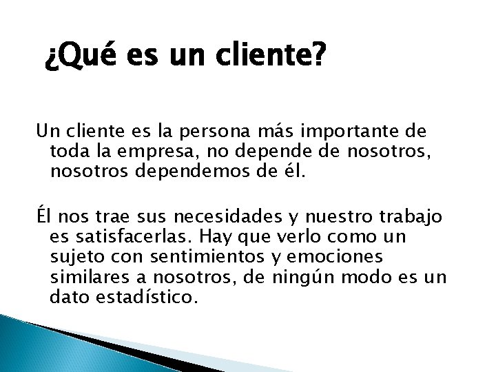 ¿Qué es un cliente? Un cliente es la persona más importante de toda la